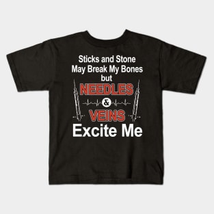 sticks and stone may break my bones but needles and vein excite me meme Kids T-Shirt